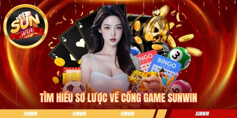 Tìm hiểu thông tin chung về cổng game SUNWIN